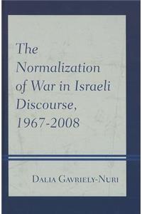 Normalization of War in Israeli Discourse, 1967-2008