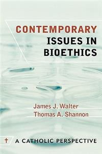 Contemporary Issues in Bioethics