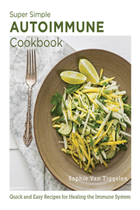 Super Simple Autoimmune Cookbook