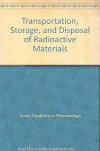 TRANSPORTATION STORAGE AND DISPOSAL OF RADIOACTIVE MATERIALS (H01247)