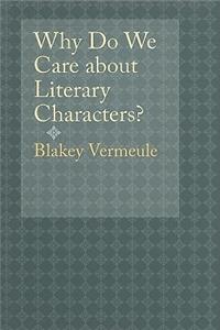 Why Do We Care about Literary Characters?