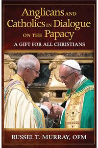 Anglicans and Catholics in Dialogue on the Papacy