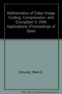Mathematics of Data/Image Coding, Compression, and Encryption V, with Applications (Proceedings of SPIE)