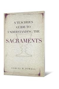 Teacher's Guide to Understanding the Sacraments