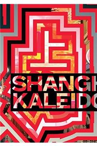 Shanghai Kaleidoscope