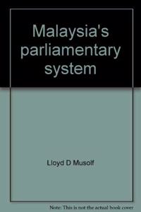 Malayasia's Parliamentary System: Representative Politics and Policymaking in a Divided Society