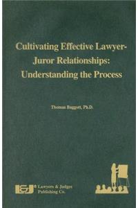 Cultivating Effective Lawyer-Juror Relationships