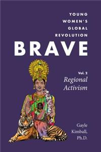 Brave: Young Women's Global Revolution, Volume 2: Regional Activism