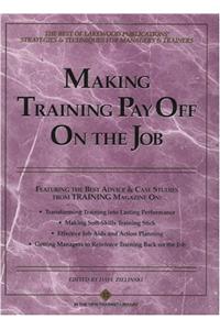 Making Training Pay off on the Job, Third Edition (Paper Only)