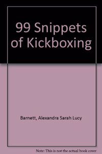 99 Snippets of Kickboxing