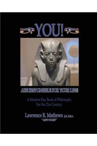 YOU! Are Responsible for Your Life!