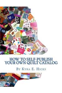 How to Self-Publish Your Own Quilt Catalog