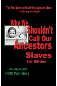 Why We Shouldn't Call Our Ancestors Slaves