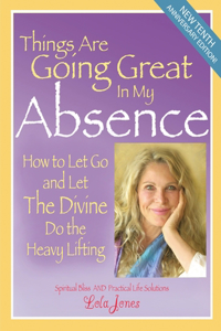 Things Are Going Great In My Absence: How To Let Go And Let The Divine Do The Heavy Lifting