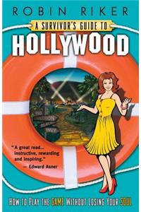 A Survivor's Guide to Hollywood