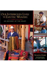 Our Interwoven Lives with the Zapotec Weavers: An Odyssey of the Heart