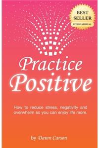 Practice Positive