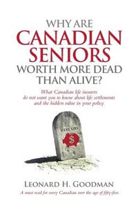 Why Are Canadian Seniors Worth More Dead Than Alive?