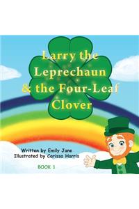 Larry the Leprechaun and the Four-Leaf Clovers