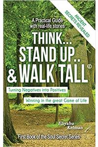Think... Stand Up.. & Walk Tall