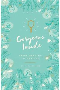 Gorgeous Inside: From Dealing to Healing