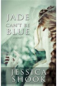 Jade Can't Be Blue