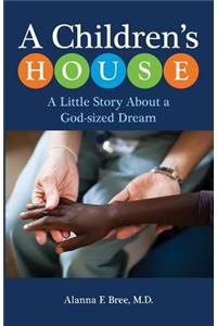 Children's House: A Little Story About a God-sized Dream