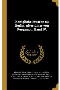 Königliche Museen zu Berlin, Altertümer von Pergamon, Band IV.