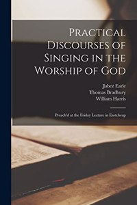 Practical Discourses of Singing in the Worship of God