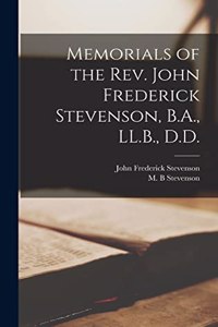 Memorials of the Rev. John Frederick Stevenson, B.A., LL.B., D.D. [microform]