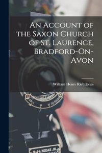 Account of the Saxon Church of St. Laurence, Bradford-On-Avon