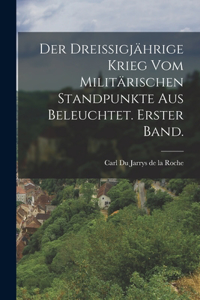 dreißigjährige Krieg vom militärischen Standpunkte aus beleuchtet. Erster Band.