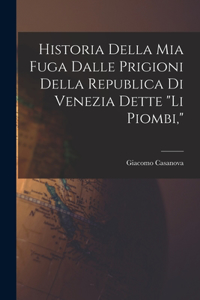 Historia della mia fuga dalle prigioni della republica di Venezia dette li Piombi,