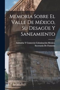 Memoria Sobre El Valle De México, Su Desagüe Y Saneamiento