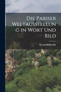 Pariser Weltausstellung in Wort Und Bild