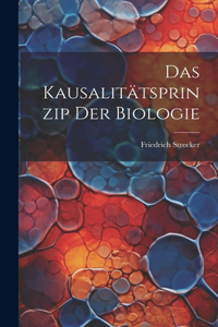 Das Kausalitätsprinzip der Biologie