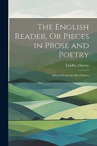 English Reader, Or Pieces in Prose and Poetry