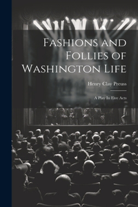 Fashions and Follies of Washington Life