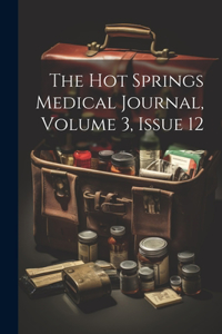 Hot Springs Medical Journal, Volume 3, issue 12