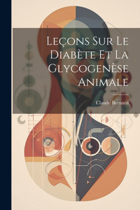 Leçons Sur Le Diabète Et La Glycogenèse Animale