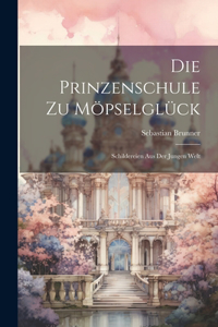 Die Prinzenschule Zu Möpselglück