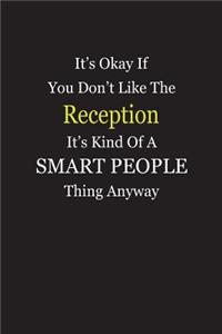 It's Okay If You Don't Like The Reception It's Kind Of A Smart People Thing Anyway