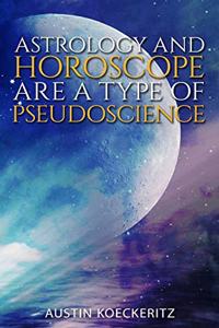 Astrology and Horoscope are a Type of Pseudoscience: This study concludes that astrology is a pseudoscience and that its theories have no empirical authenticity.