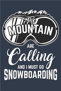The Mountains are calling and I must go Snowboarding