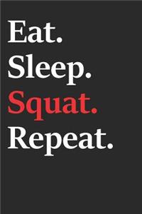 Eat Sleep Squat Repeat