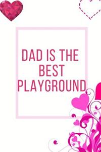 Dad Is The Best Playground