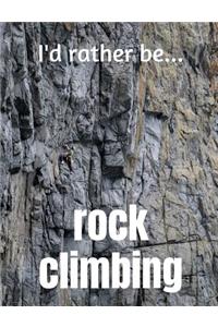 I'd Rather be Rock Climbing