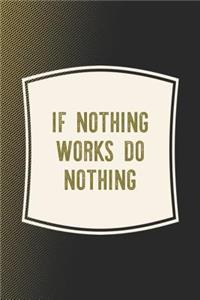 If Nothing Works Do Nothing