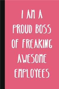 I Am A Proud Boss Of Freaking Awesome Employees