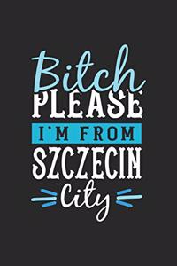 Bitch Please I'm From Szczecin City